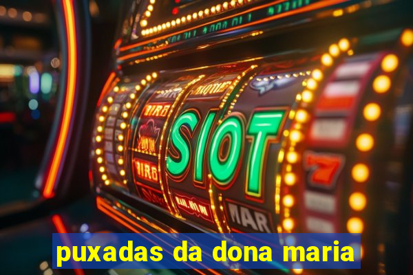 puxadas da dona maria